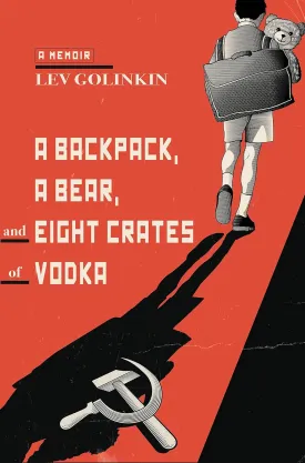 A Backpack, a Bear, and Eight Crates of Vodka: A Memoir Hardcover  November 4, 2014
