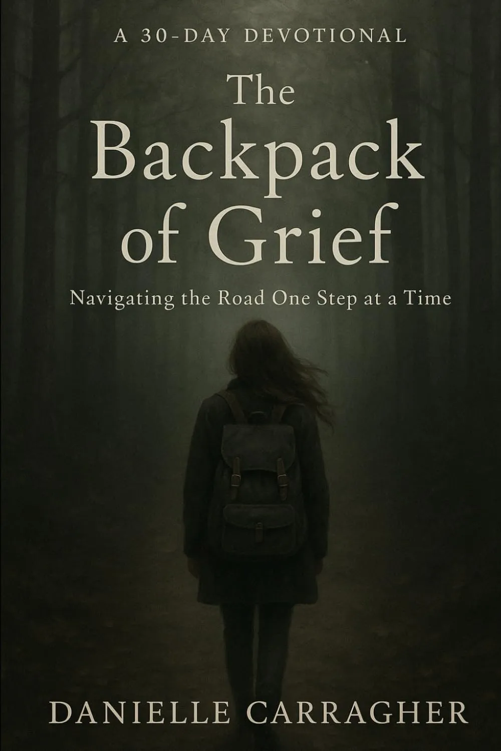 The Backpack of Grief: Navigating the Road One Step at a Time Paperback  April 10, 2025